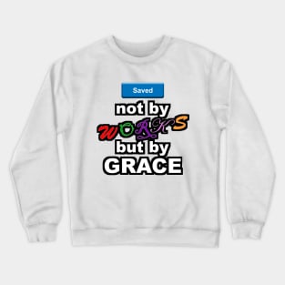 Saved by grace Crewneck Sweatshirt